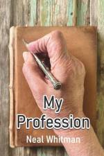My Profession af Neal Whitman