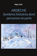 Ardèche Sombres histoires dont personne ne parle af Régis Volle