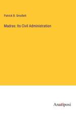 Madras: Its Civil Administration af Patrick B. Smollett