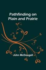 Pathfinding on Plain and Prairie af John McDougall