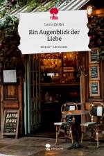 Ein Augenblick der Liebe. Life is a Story - story.one af Laura Zeitler
