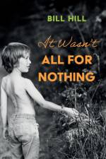 It Wasn't All for Nothing af Bill Hill