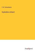 Sophokles erklaert af F. W. Schneidewin