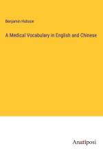 A Medical Vocabulary in English and Chinese af Benjamin Hobson