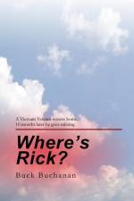 Where's Rick?: Ten Months after Returning Home, a Vietnam Vet Goes Missing af Buck Buchanan