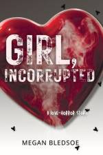 Girl, Incorrupted: a love-horror story af Megan Bledsoe