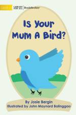 Is Your Mum A Bird? af Josie Bergin