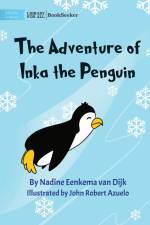 The Adventure Of Inka The Penguin af Nadine Eenkema van Dijk