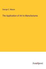 The Application of Art to Manufactures af George C. Mason