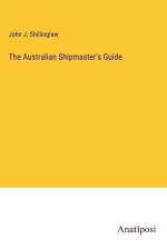 The Australian Shipmaster's Guide af John J. Shillinglaw