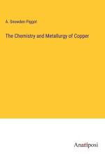 The Chemistry and Metallurgy of Copper af A. Snowden Piggot