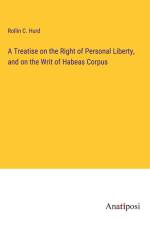 A Treatise on the Right of Personal Liberty, and on the Writ of Habeas Corpus af Rollin C. Hurd