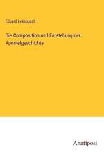 Die Composition und Entstehung der Apostelgeschichte af Eduard Lekebusch