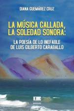 La música callada, la soledad sonora: la poesía de lo inefable de Luis Gilberto Caraballo af Diana Guemárez Cruz