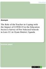 The Role of the Teacher in Coping with the Impact of COVID-19 in the Education Sector. A Survey of Five Selected Schools in Loro CC in Oyam District, Uganda af Anonymous