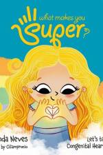 What makes you Super?: Let's talk about Congenital Heart Defect! af Fernanda Neves