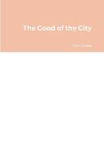 The Good of the City af Tom Cooke