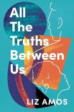 All the Truths Between Us af Liz Amos