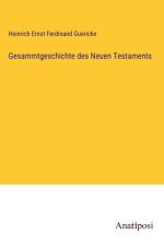 Gesammtgeschichte des Neuen Testaments af Heinrich Ernst Ferdinand Guericke