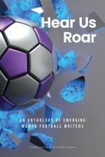 Hear Us Roar: An anthology of emerging women football writers af Bonita Mersiades