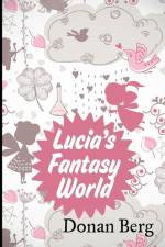 Lucia's Fantasy World af Donan Berg