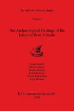 The Adriatic Islands Project Volume 2 - The Archaeological Heritage of the Island of Bra¿, Croatia af Zoran Stan¿i¿