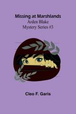 Missing at Marshlands; Arden Blake Mystery Series #3 af Cleo F. Garis