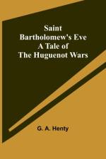 Saint Bartholomew's Eve af G. A. Henty