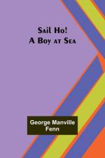 Sail Ho! A Boy at Sea af George Manville Fenn