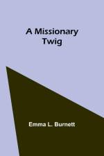 A Missionary Twig af Emma L. Burnett