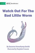 Watch Out For The Bad Little Worm af Savanna Honerkamp-Smith