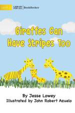Giraffes Can Have Stripes Too af Jesse Lowey