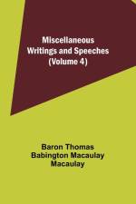 Miscellaneous Writings and Speeches (Volume 4) af Baron Thomas Macaulay