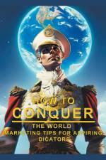 How To Conquer The World - Marketing Tips For Aspiring Dictators af Æ. Æ