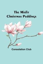 The Misfit Christmas Puddings af Consolation Club