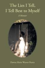 The Lies I Tell, I Tell Best to Myself af Dawna Marie Weaver-Pearce