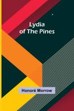 Lydia of the Pines af Honore Morrow