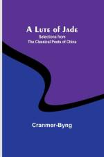 A Lute of Jade af Cranmer-Byng