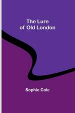 The Lure of Old London af Sophie Cole