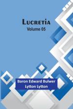 Lucretia Volume 05 af Baron Edward Lytton