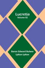 Lucretia Volume 02 af Baron Edward Lytton