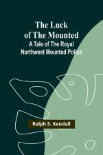 The Luck of the Mounted af Ralph Kendall