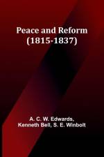 Peace and Reform (1815-1837) af Kenneth Bell
