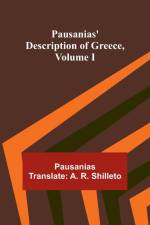 Pausanias' description of Greece, Volume I af Active Approximately Shilleto