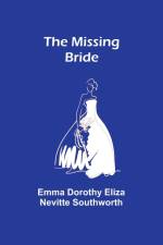 The Missing Bride af Emma Dorothy Southworth