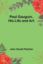 Paul Gauguin, His Life and Art af John Gould Fletcher