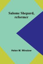 Salome Shepard, reformer af Helen M. Winslow