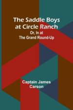 The Saddle Boys at Circle Ranch; Or, In at the Grand Round-Up af Captain James Carson