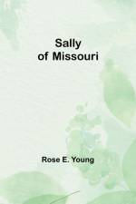 Sally of Missouri af Rose E. Young