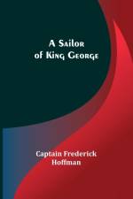 A Sailor of King George af Captain Frederick Hoffman